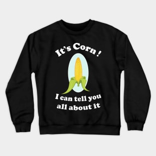 It's Corn Crewneck Sweatshirt